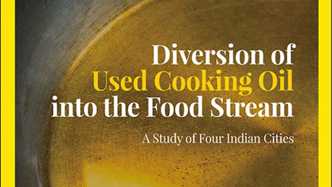 Diversion of Used Cooking Oil into the Food Stream UPSC Current Affairs